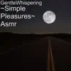 ~Simple Pleasures~ Asmr album lyrics, reviews, download