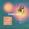 Future News (feat. Slake Dransky) song lyrics