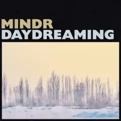 Daydreaming - Single by Mindr album reviews, ratings, credits