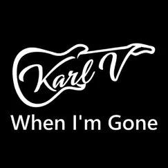 When I'm Gone - Single by Karl V album reviews, ratings, credits