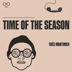 Time of the Season - Single by Très Mortimer album reviews, ratings, credits