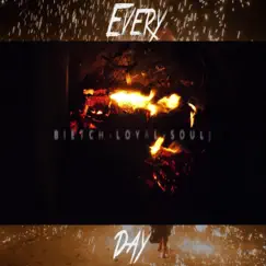 Everyday (feat. Bieitch, Loyal & Soulj) Song Lyrics
