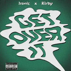 Get Over It (feat. Kirby) - Single by Ironic album reviews, ratings, credits