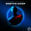 Ghetto Chop - Single album lyrics, reviews, download