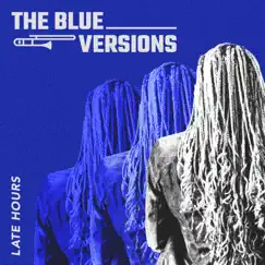 Late Hours - Single by The Blue Versions album reviews, ratings, credits