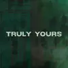 Truly Yours song lyrics