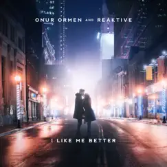 I Like Me Better - Single by Onur Ormen & Reaktive album reviews, ratings, credits