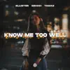 Know Me Too Well - Single album lyrics, reviews, download