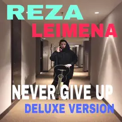 Never Give up ( Deluxe Version ) by Reza Leimena album reviews, ratings, credits