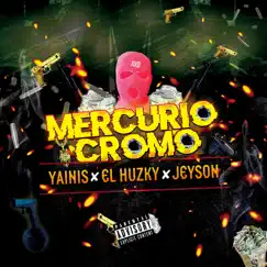 Mercurio Cromo (feat. El Huzky & Jeyson) - Single by El Yainis album reviews, ratings, credits