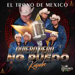 Quiero Pero No Puedo (Karaoke) - Single by El Trono de México album reviews, ratings, credits