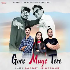 Gore Muye Tere - Single by Raaz Jary & Prince Thakur album reviews, ratings, credits