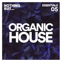 Nothing But... Organic House Essentials, Vol. 05 by Various Artists album reviews, ratings, credits