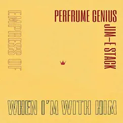 When I'm With Him (Perfume Genius Cover) - Single by Empress Of, Perfume Genius & Jim-E Stack album reviews, ratings, credits