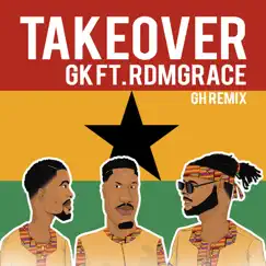 Takeover (Gh Remix) - Single [feat. RDM Grace] - Single by GK album reviews, ratings, credits