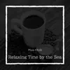 Relaxing Time by the Sea album lyrics, reviews, download