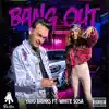 Bang Out (feat. White $osa) [Radio Edit] - Single album lyrics, reviews, download