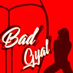 Bad Gyal (feat. Seleckta Riddim & EMUZ) Song Lyrics