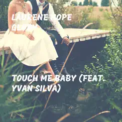 Touch Me Baby (feat. Yvan Silva) - Single by Laurene Hope Glory album reviews, ratings, credits