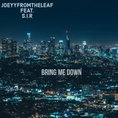 Bring Me Down (feat. SiR) - Single by Joeyyfromtheleaf album reviews, ratings, credits