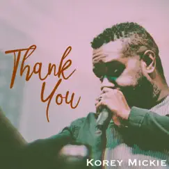 Thank You - Single by Korey Mickie album reviews, ratings, credits