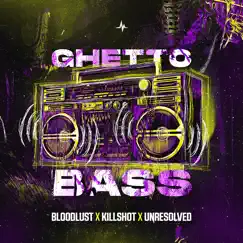 Ghetto Bass (Extended Mix) - Single by Bloodlust, Killshot & Unresolved album reviews, ratings, credits