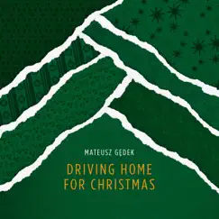 Driving Home for Christmas - Single by Mateusz Gędek album reviews, ratings, credits