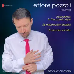 Ettore Pozzoli: 5 Piano Sonatinas - 24 Mechanism Studies - 15 Piccole Scintille by Gabriele Tomasello album reviews, ratings, credits