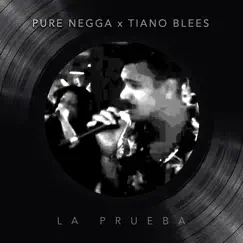 La Prueba - Single by Pure Negga & Tiano Bless album reviews, ratings, credits