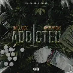 Addicted (feat. John Wicks) - Single by WilLocz album reviews, ratings, credits
