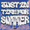 Just In Time For Summer - Single album lyrics, reviews, download