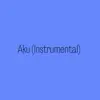 Aku (Instrumental) - Single album lyrics, reviews, download