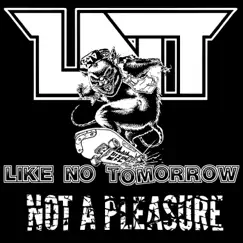 Not a Pleasure - Single by Like No Tomorrow album reviews, ratings, credits