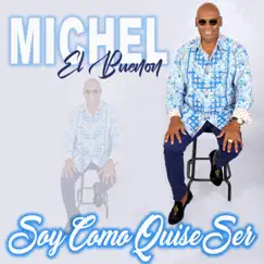 Soy Como Quise Ser - Single by Michel el Buenón album reviews, ratings, credits
