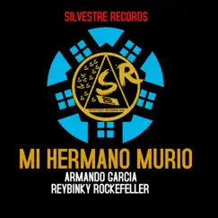 Mi Hermano Murió - Single by Reybinky Rockefeller & Armando García album reviews, ratings, credits