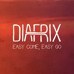 Easy Come, Easy Go - Single by Diafrix album reviews, ratings, credits