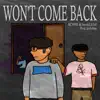 WON'T COME BACK (feat. StayALXNE) - Single album lyrics, reviews, download