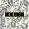Dough - Single album lyrics, reviews, download