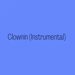 Clownin (Instrumental) - Single by Edd1eBeats album reviews, ratings, credits