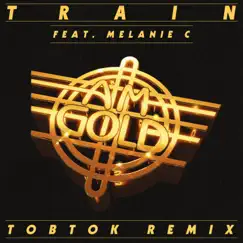 AM Gold (Tobtok Remix) [feat. Melanie C] - Single by Train album reviews, ratings, credits