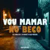 Vou Mamar no Beco song lyrics
