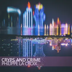 Cryps and Crime - Single by Philippe La Croix album reviews, ratings, credits
