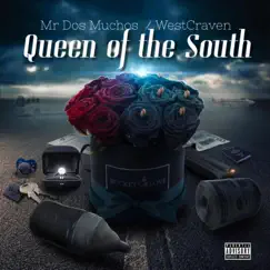 Queen of the South (feat. Mr Dos Muchos) - Single by Westcraven album reviews, ratings, credits