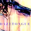 Dazetongue (feat. Danny Daze) album lyrics, reviews, download