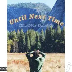 Until Next Time (Drive Safe) Song Lyrics