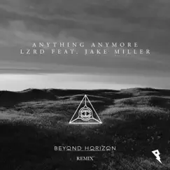 Anything Anymore (Beyond Horizon Remix) [feat. Jake Miller] - Single by LZRD album reviews, ratings, credits