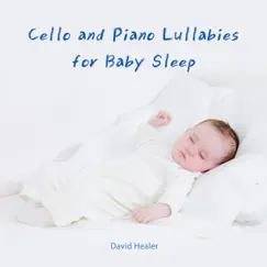 Cello and Piano Lullabies for Baby Sleep by David Healer album reviews, ratings, credits