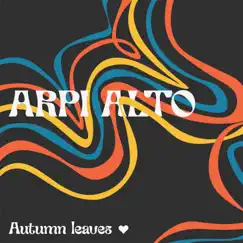 Autumn Leaves - Single by Arpi Alto album reviews, ratings, credits