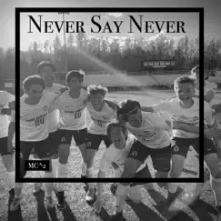 Never Say Never - Single by MC^2 album reviews, ratings, credits