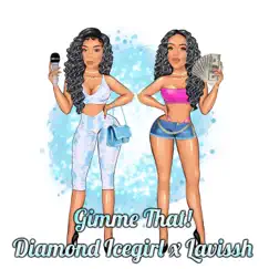 Gimmie (feat. LAVISSH) - Single by Diamond Icegirl album reviews, ratings, credits